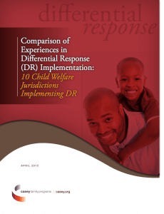 Credit: Casey Family Programs This 2012 "report provides a snapshot of considerations to help child welfare jurisdictions in planning and communicating the Differential Response (DR) approach to stakeholders." It includes instructions on how to assuage DR skeptics' fears about child safety.